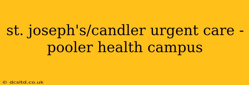 st. joseph's/candler urgent care - pooler health campus