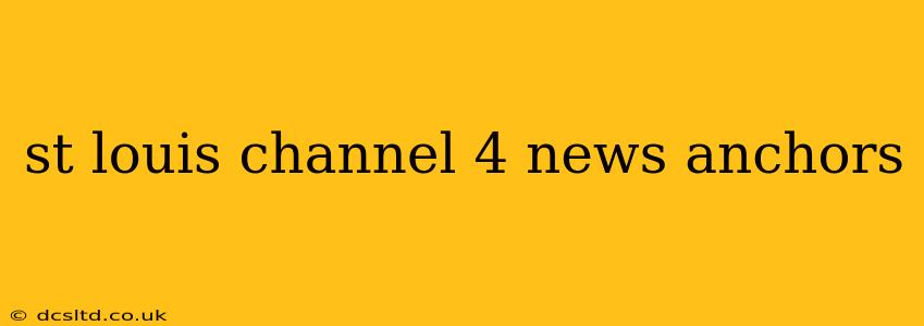 st louis channel 4 news anchors