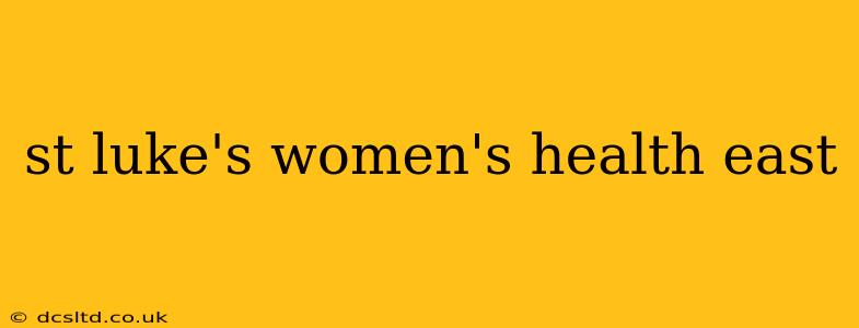 st luke's women's health east