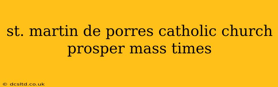 st. martin de porres catholic church prosper mass times