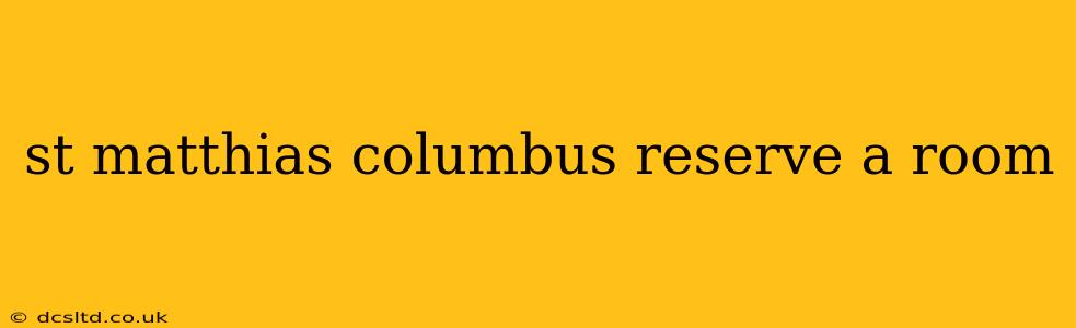 st matthias columbus reserve a room