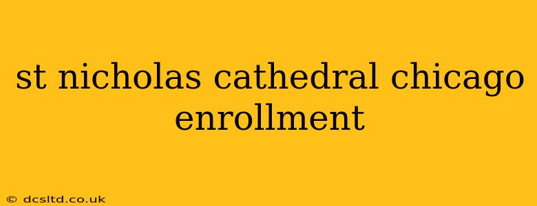 st nicholas cathedral chicago enrollment