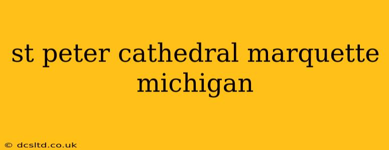 st peter cathedral marquette michigan