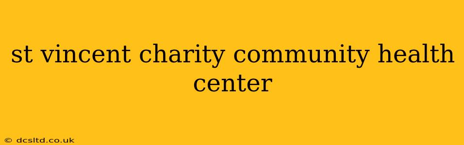 st vincent charity community health center