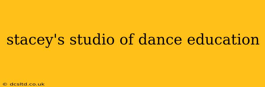 stacey's studio of dance education