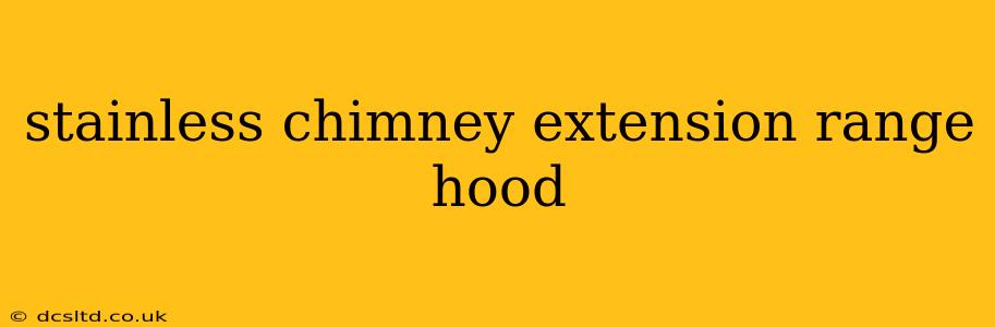 stainless chimney extension range hood