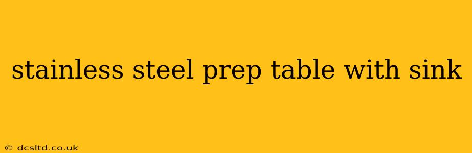stainless steel prep table with sink