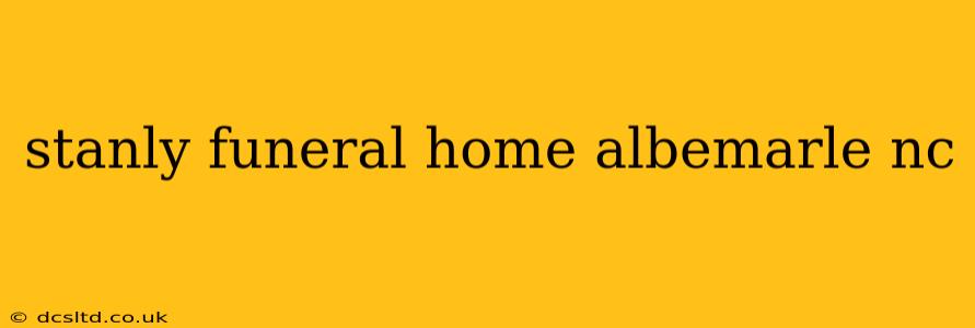 stanly funeral home albemarle nc