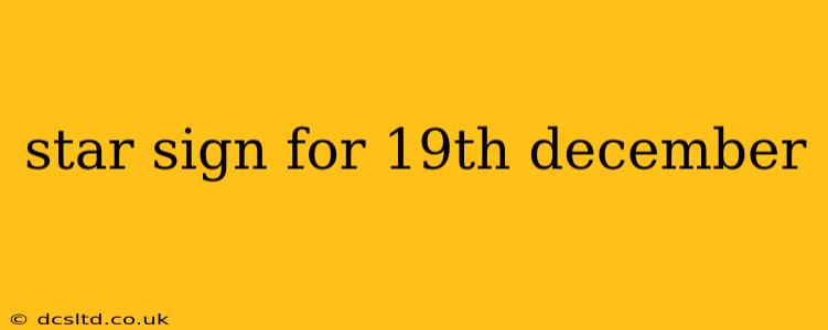 star sign for 19th december