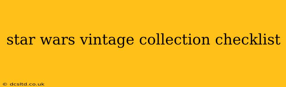 star wars vintage collection checklist