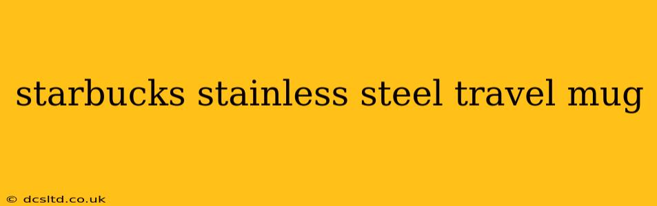 starbucks stainless steel travel mug