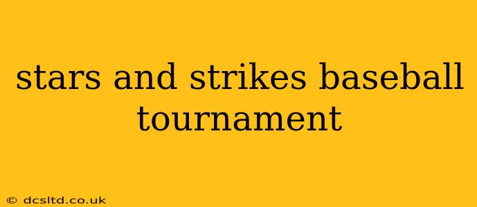 stars and strikes baseball tournament