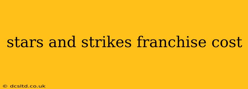 stars and strikes franchise cost
