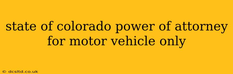 state of colorado power of attorney for motor vehicle only