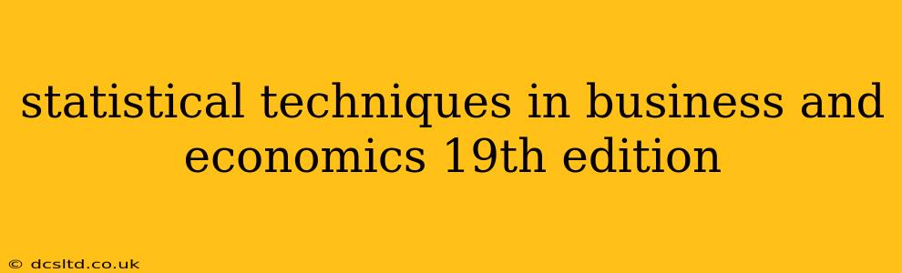 statistical techniques in business and economics 19th edition