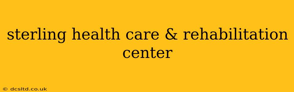 sterling health care & rehabilitation center