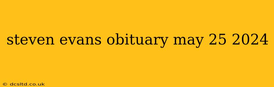 steven evans obituary may 25 2024