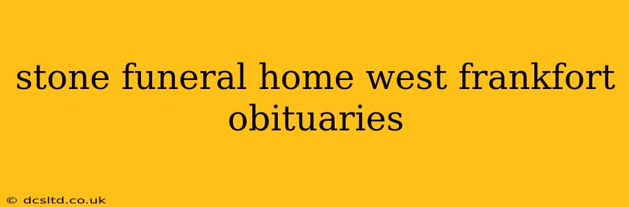 stone funeral home west frankfort obituaries