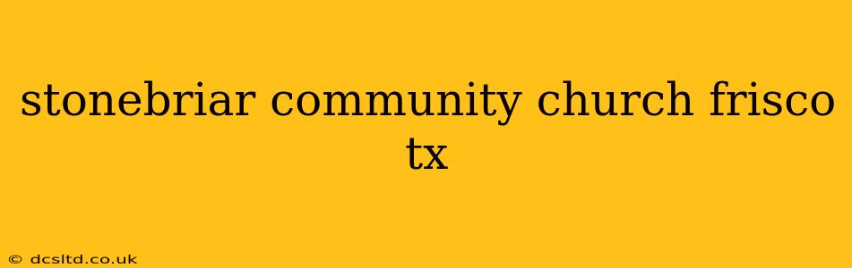 stonebriar community church frisco tx