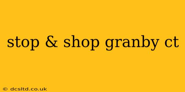 stop & shop granby ct