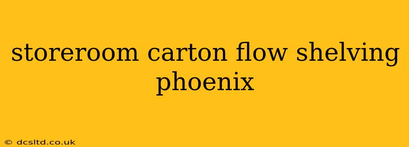 storeroom carton flow shelving phoenix