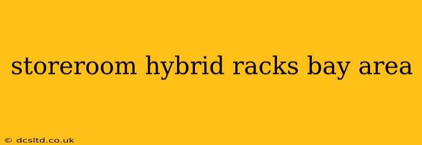 storeroom hybrid racks bay area