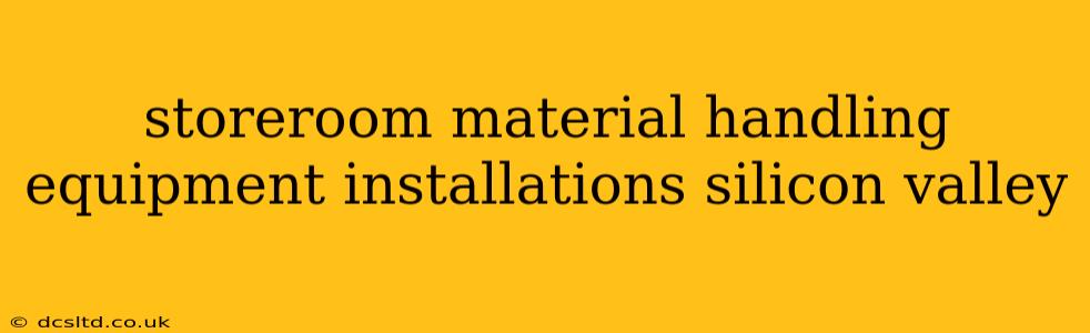 storeroom material handling equipment installations silicon valley