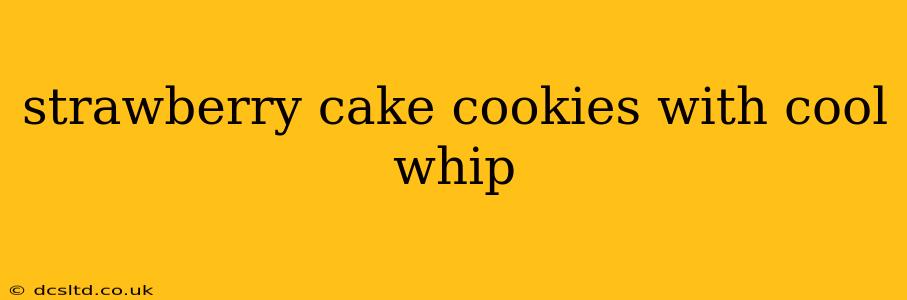 strawberry cake cookies with cool whip