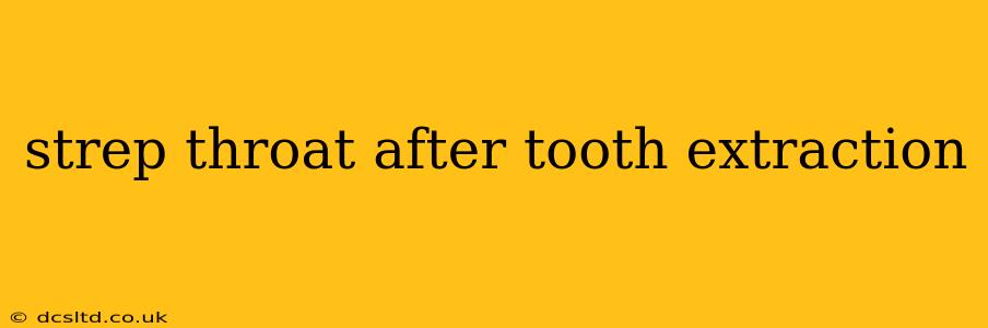 strep throat after tooth extraction