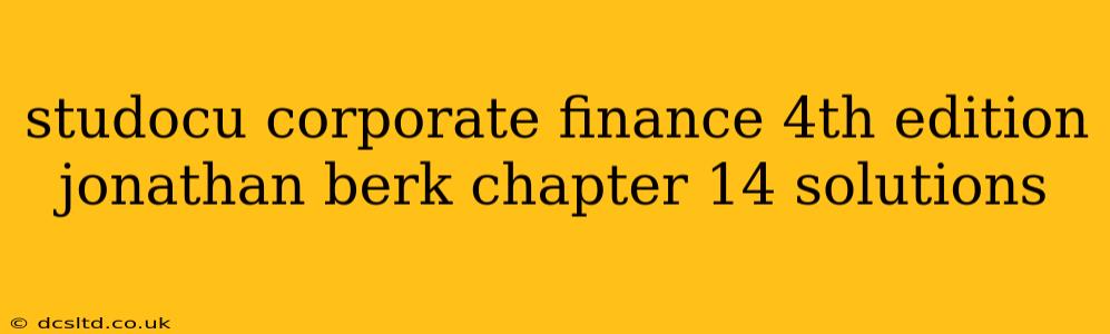 studocu corporate finance 4th edition jonathan berk chapter 14 solutions