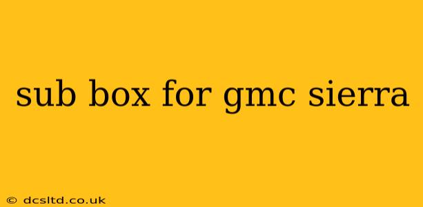 sub box for gmc sierra