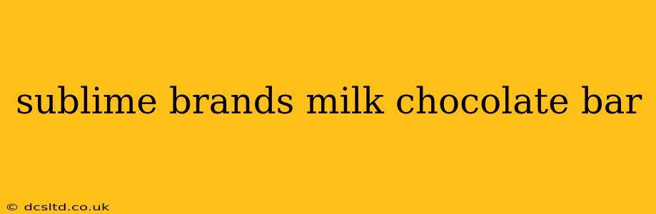 sublime brands milk chocolate bar