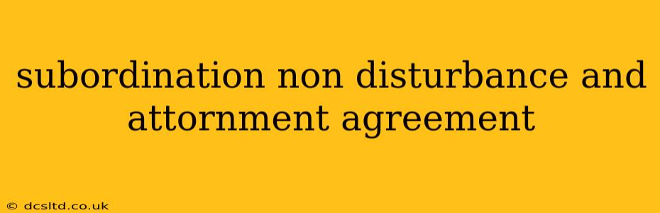 subordination non disturbance and attornment agreement