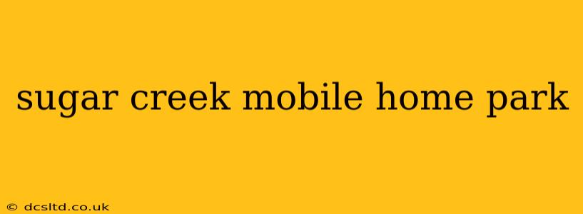 sugar creek mobile home park