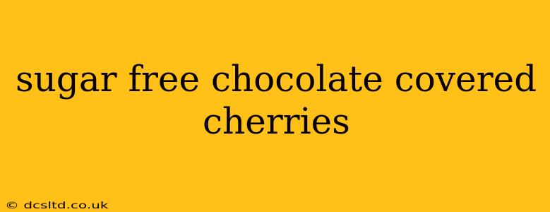 sugar free chocolate covered cherries