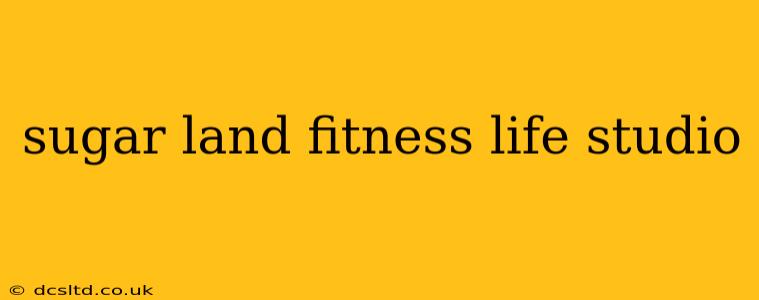 sugar land fitness life studio