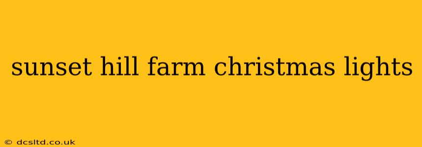 sunset hill farm christmas lights