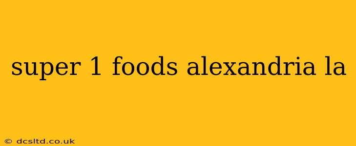 super 1 foods alexandria la