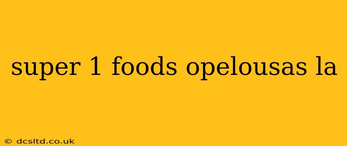 super 1 foods opelousas la