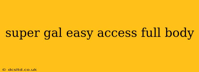 super gal easy access full body