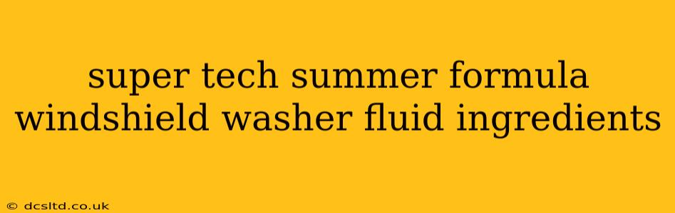super tech summer formula windshield washer fluid ingredients