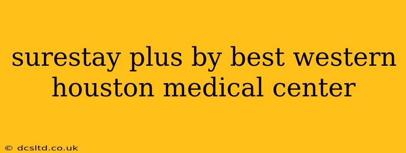 surestay plus by best western houston medical center