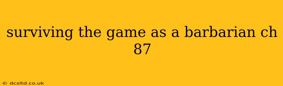 surviving the game as a barbarian ch 87