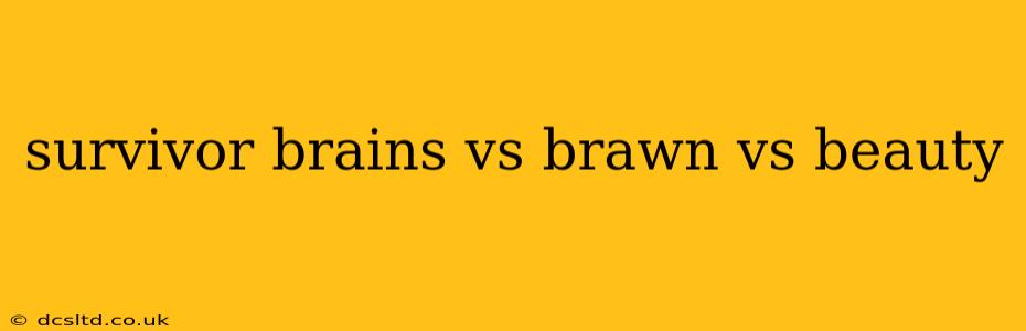 survivor brains vs brawn vs beauty