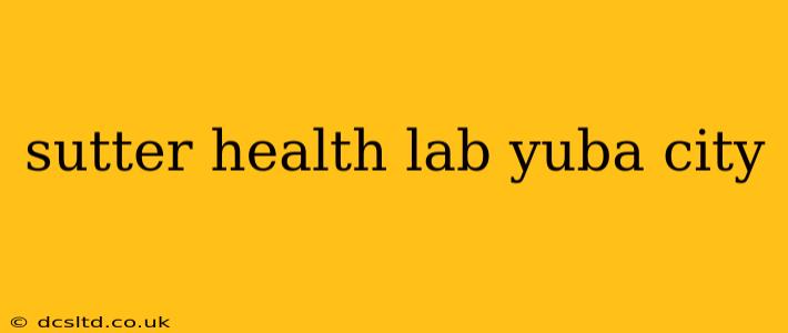 sutter health lab yuba city