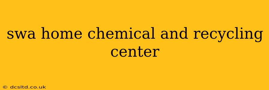 swa home chemical and recycling center