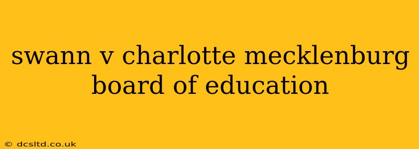 swann v charlotte mecklenburg board of education