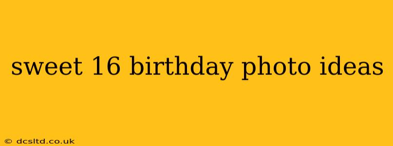sweet 16 birthday photo ideas