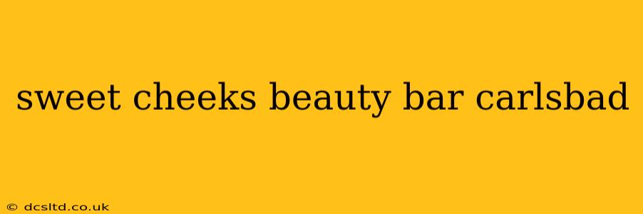sweet cheeks beauty bar carlsbad