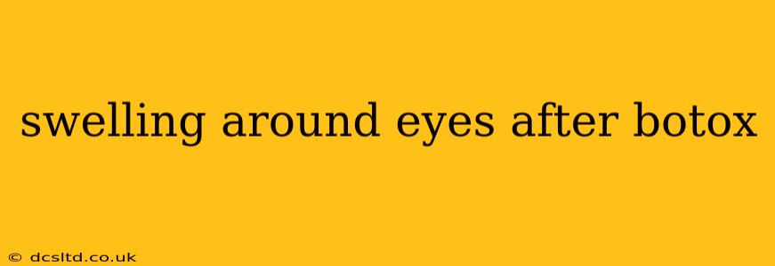 swelling around eyes after botox